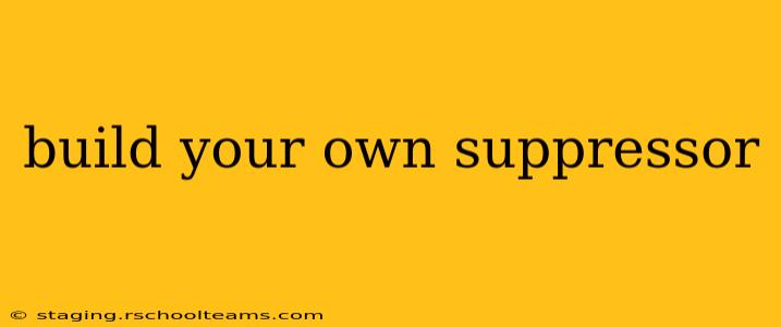 build your own suppressor