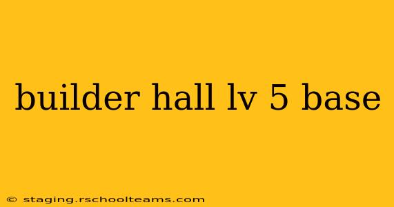 builder hall lv 5 base
