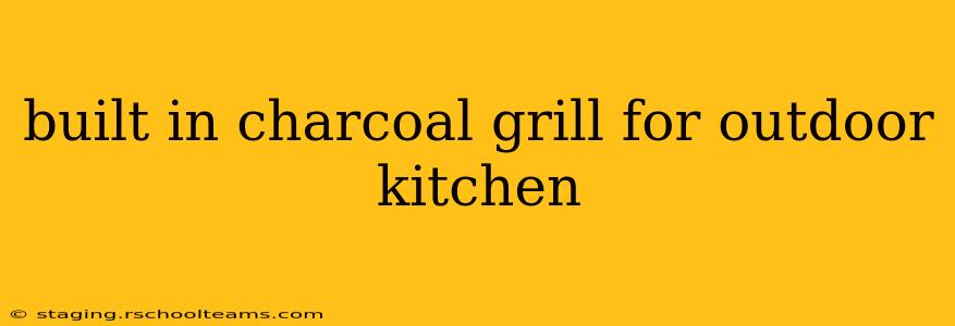 built in charcoal grill for outdoor kitchen