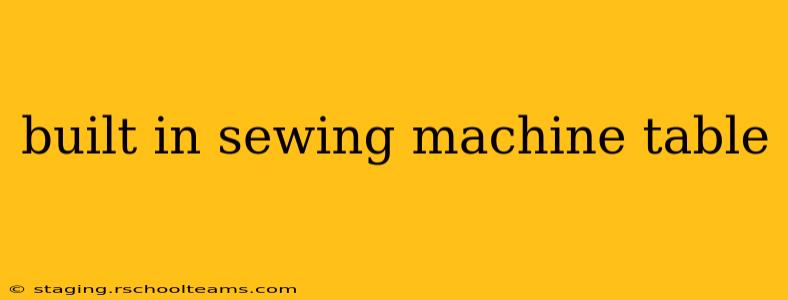 built in sewing machine table
