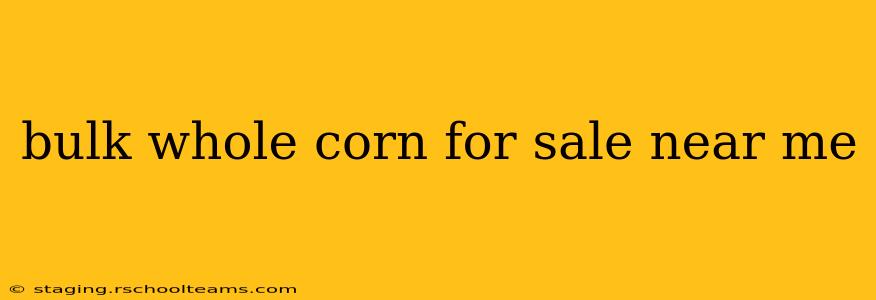 bulk whole corn for sale near me