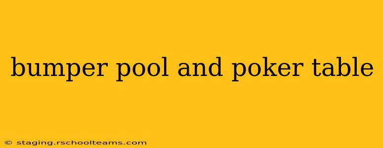 bumper pool and poker table