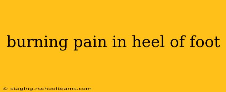burning pain in heel of foot
