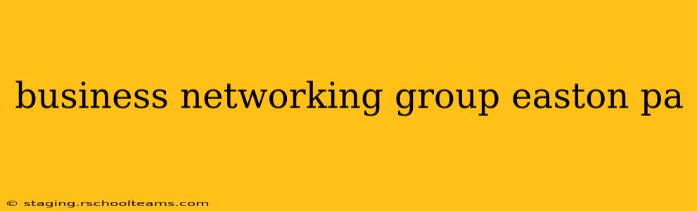 business networking group easton pa