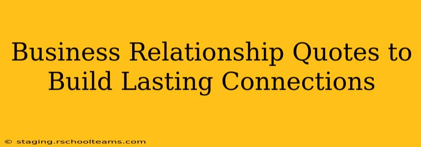 Business Relationship Quotes to Build Lasting Connections