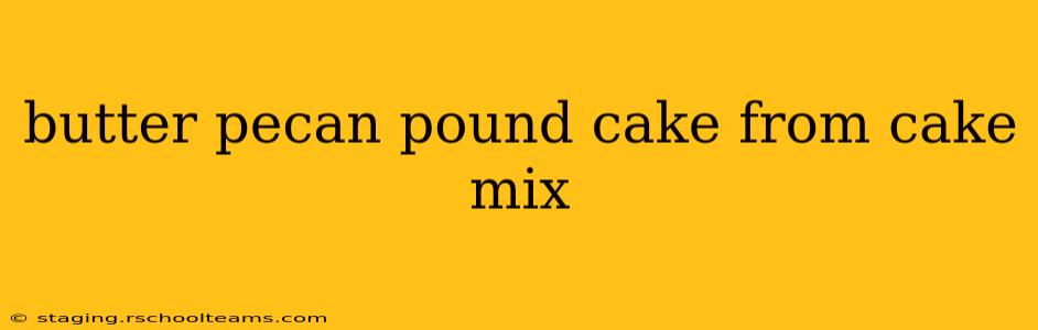 butter pecan pound cake from cake mix