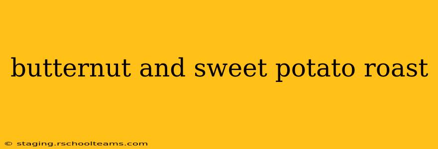 butternut and sweet potato roast