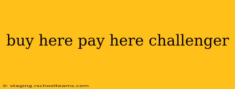 buy here pay here challenger