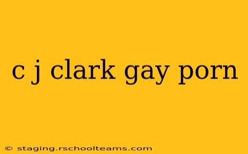 c j clark gay porn