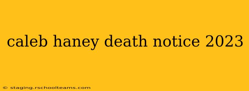 caleb haney death notice 2023