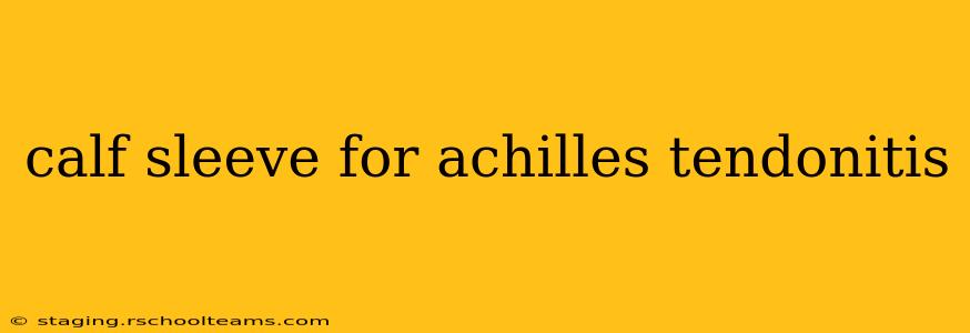 calf sleeve for achilles tendonitis