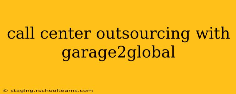 call center outsourcing with garage2global