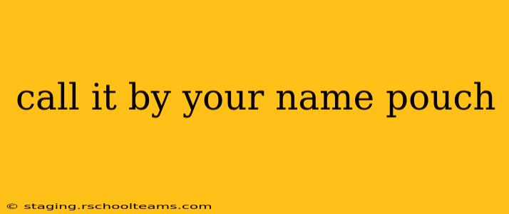 call it by your name pouch