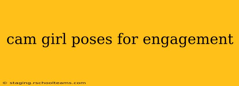 cam girl poses for engagement