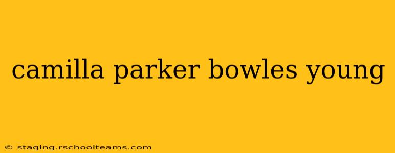 camilla parker bowles young