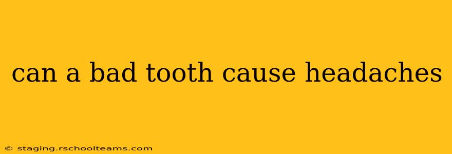 can a bad tooth cause headaches
