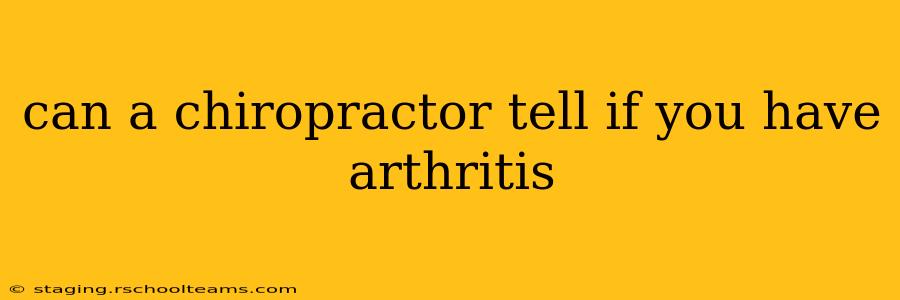 can a chiropractor tell if you have arthritis