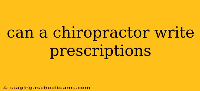 can a chiropractor write prescriptions