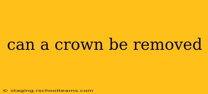 can a crown be removed