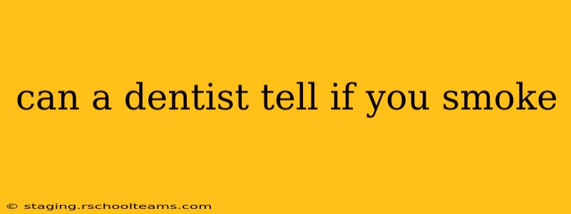 can a dentist tell if you smoke