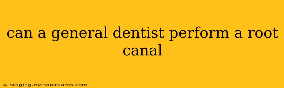 can a general dentist perform a root canal