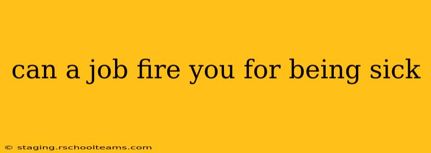 can a job fire you for being sick
