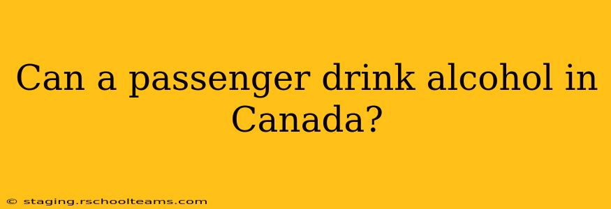 Can a passenger drink alcohol in Canada?