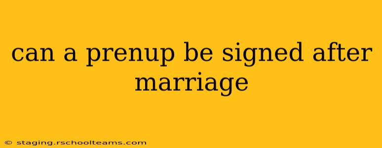 can a prenup be signed after marriage