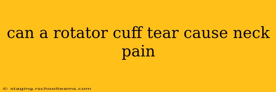 can a rotator cuff tear cause neck pain