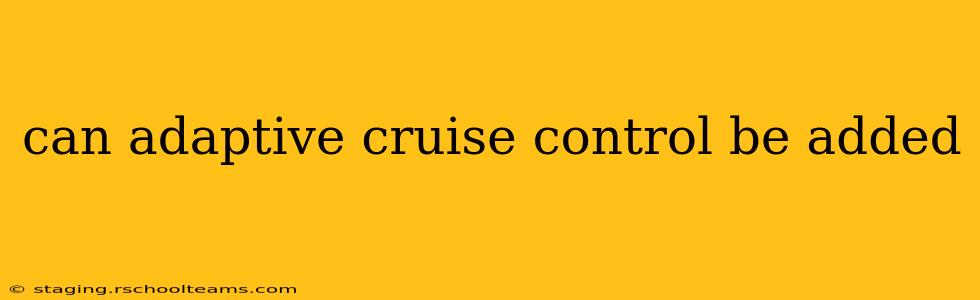 can adaptive cruise control be added