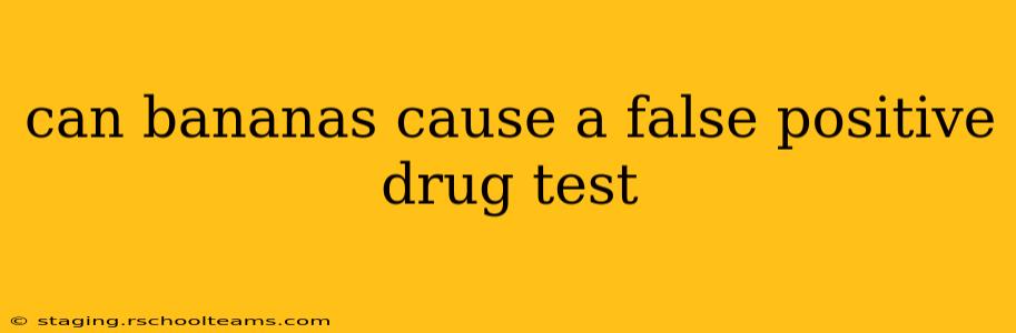can bananas cause a false positive drug test