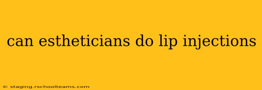 can estheticians do lip injections