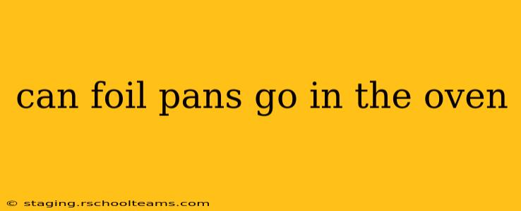 can foil pans go in the oven