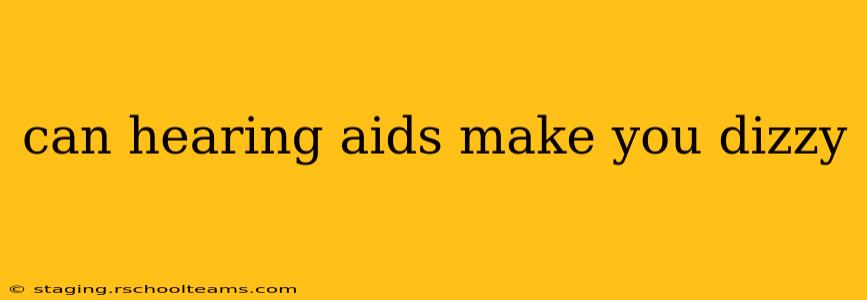 can hearing aids make you dizzy