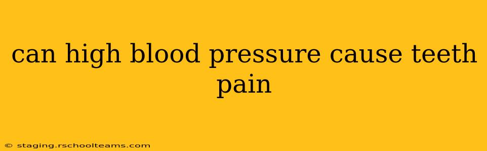 can high blood pressure cause teeth pain