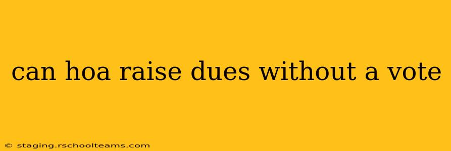 can hoa raise dues without a vote