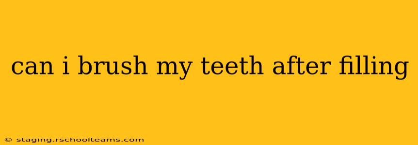 can i brush my teeth after filling
