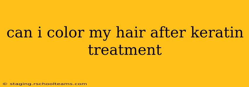 can i color my hair after keratin treatment
