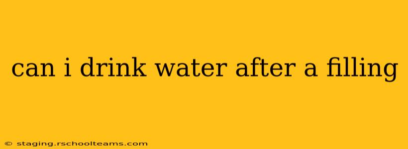 can i drink water after a filling