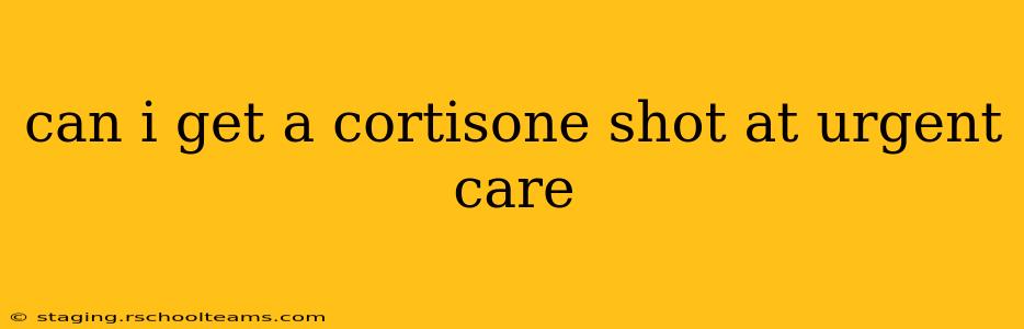 can i get a cortisone shot at urgent care
