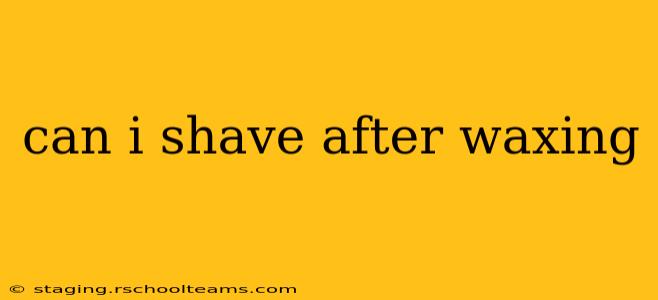 can i shave after waxing