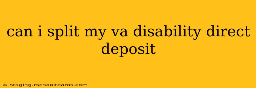 can i split my va disability direct deposit