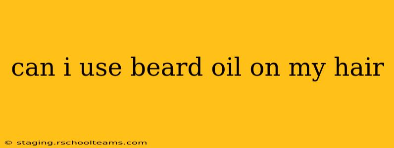 can i use beard oil on my hair