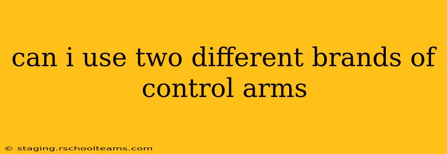 can i use two different brands of control arms