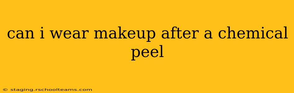 can i wear makeup after a chemical peel