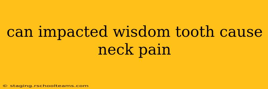 can impacted wisdom tooth cause neck pain