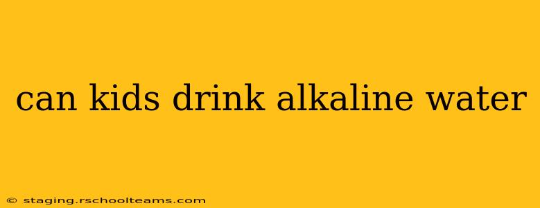 can kids drink alkaline water