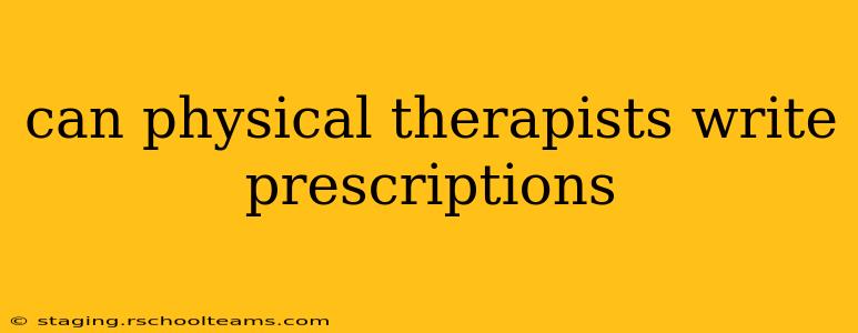 can physical therapists write prescriptions