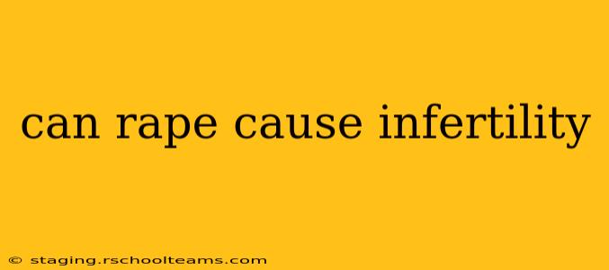 can rape cause infertility