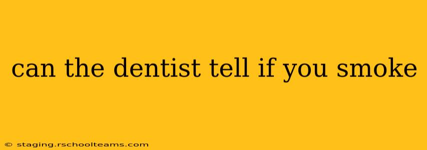can the dentist tell if you smoke
